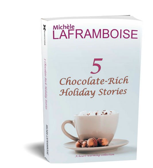 Book cover of '5 Chocolate-Rich Holiday Stories' by Michèle Laframboise with a cup of cocoa and cookies on a white background.