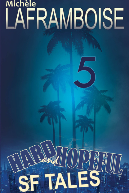 5 Hard and Hopeful SF Tales